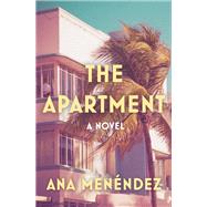 The Apartment A Novel by Menndez, Ana, 9781640095830
