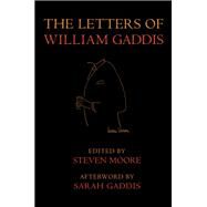 The Letters of William Gaddis Revised Edition by Gaddis, William; Moore, Steven; Gaddis, Sarah, 9781681375830