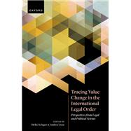 Tracing Value Change in the International Legal Order Perspectives from Legal and Political Science by Krieger, Heike; Liese, Andrea, 9780192855831