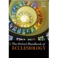 The Oxford Handbook of Ecclesiology by Avis, Paul, 9780199645831