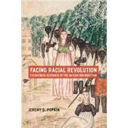 Facing Racial Revolution by Popkin, Jeremy D., 9780226675831