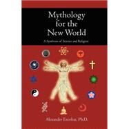 Mythology For The New World by Escobar, Alexander, Ph.D., 9780595335831
