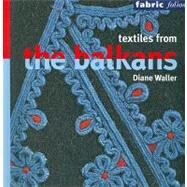 Textiles from the Balkans by Waller, Diane, 9780714125831