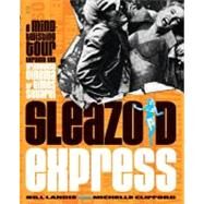 Sleazoid Express A Mind-Twisting Tour Through the Grindhouse Cinema of Times Square by Landis, Bill; Clifford, Michelle, 9780743215831