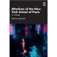 Afterlives of the New York School of Poets by Edited by Angela Ball, 9781003585831