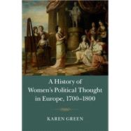 A History of Women's Political Thought in Europe, 1700-1800 by Green, Karen, 9781107085831