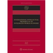 International Intellectual Property in an Integrated World Economy by Abbott, Frederick M.; Cottier, Thomas; Gurry, Francis, 9781454895831