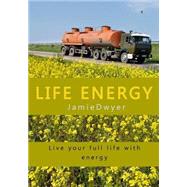 Life Energy by Dwyer, Jamie, 9781505515831