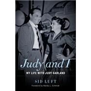 Judy and I My Life with Judy Garland by Luft, Sid; Schmidt, Randy L., 9781613735831