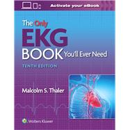 The Only EKG Book You’ll Ever Need by Thaler, Malcolm S., 9781975185831