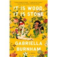 It Is Wood, It Is Stone by Burnham, Gabriella, 9781984855831
