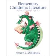 Elementary Children's Literature Infancy through Age 13 by Anderson, Nancy L., 9780132685832