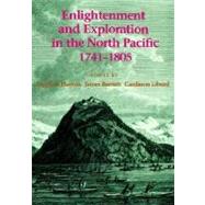 Enlightenment and Exploration in the North Pacific 1741-1805 by Haycox, Stephen W.; Barnett, James; Liburd, Caedmon; Cook Inlet Historical Society, 9780295975832