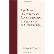 The New Handbook of Administrative Supervision in Counseling by Henderson,Patricia G., 9780415995832