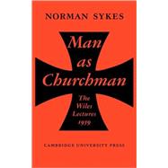 Man as Churchman by Norman Sykes, 9780521135832
