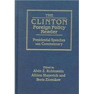 Clinton Foreign Policy Reader: Presidential Speeches with Commentary: Presidential Speeches with Commentary by Rubinstein,Alvin Z., 9780765605832