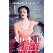 The Night She Won Miss America by Callahan, Michael, 9781328915832