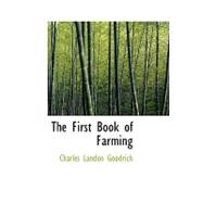 The First Book of Farming by Goodrich, Charles Landon, 9781434605832