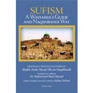 Sufism A Wayfarer's Guide and Naqshbandi Way by 'Ala ad-Din an-Naqshbandi, Shaikh Amin; Ahmad, Muhammad Sharif; Holland, Muhtar, 9781891785832