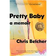 Pretty Baby A Memoir by Belcher, Chris, 9781982175832