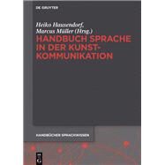 Handbuch Sprache in Der Kunstkommunikation by Hausendorf, Heiko; Muller, Marcus, 9783110295832
