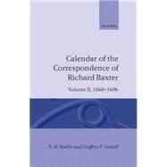 Calendar of the Correspondence of Richard Baxter Volume II: 1660-1696 by Keeble, N. H.; Nuttall, Geoffrey F., 9780198185833