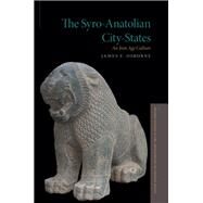 The Syro-Anatolian City-States An Iron Age Culture by Osborne, James F., 9780199315833