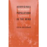 Aboriginal Populations in the Mind by Brickman, Celia, 9780231125833
