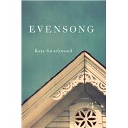 Evensong A Novel by Southwood, Kate, 9780393355833