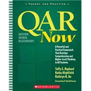 QAR Now : A Powerful and Practical Framework That Develops Comprehension and Higher-Level Thinking in All Students by Taffy E Raphael; Kathy Highfield; Kathryn H Au, 9780439745833