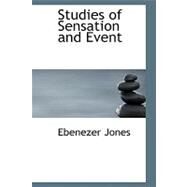 Studies of Sensation and Event by Jones, Ebenezer, 9780554725833