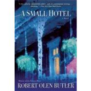 A Small Hotel A Novel by Butler, Robert Olen, 9780802145833
