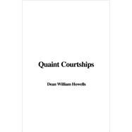 Quaint Courtships by Howells, William Dean; Alden, Henry Mills, 9781414275833