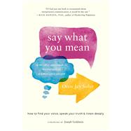 Say What You Mean A Mindful Approach to Nonviolent Communication by Sofer, Oren Jay; Goldstein, Joseph, 9781611805833