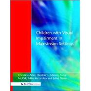 Children with Visual Impairment in Mainstream Settings by Arter,Christine, 9781853465833