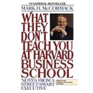 What They Don't Teach You At Harvard Business School by MCCORMACK, MARK H., 9780553345834