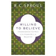 Willing to Believe by Sproul, R. C., 9780801075834