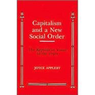 Capitalism and a New Social Order : The Republican Version of the 1790's by Appleby, Joyce, 9780814705834
