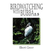 Birdwatching With Bubba 2.5 by Greer, Elbert, 9781436355834