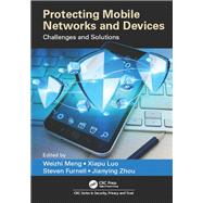 Protecting Mobile Networks and Devices: Challenges and Solutions by Meng; Weizhi, 9781498735834