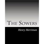 The Sowers by Merriman, Henry Seton, 9781502755834