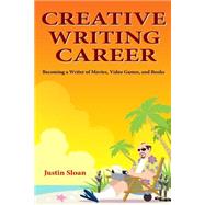 Creative Writing Career by Sloan, Justin M.; Bugaj, Stephan Vladimir; Felchle, Norman, 9781503125834