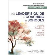 The Leader's Guide to Coaching in Schools by Campbell, John; Van Nieuwerburgh, Christian; Knight, Jim, 9781506335834