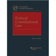 Federal Constitutional Law(University Casebook Series) by Bowie, Nikolas, 9781647085834