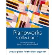 Pianoworks Collection 1 30 easy pieces for the older beginner by Bullard, Janet; Bullard, Alan, 9780193355835