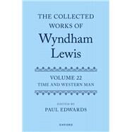 The Collected Works of Wyndham Lewis: Time and Western Man Volume 22 by Edwards, Paul, 9780198785835