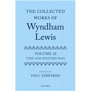 The Collected Works of Wyndham Lewis: Time and Western Man Volume 22 by Edwards, Paul, 9780198785835