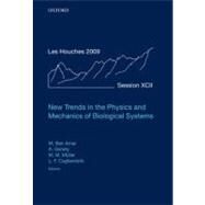New Trends in the Physics and Mechanics of Biological Systems Lecture Notes of the Les Houches Summer School: Volume 92, July 2009 by Ben Amar, Martine; Goriely, Alain; Muller, Martin Michael; Cugliandolo, Leticia, 9780199605835
