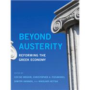 Beyond Austerity Reforming the Greek Economy by Meghir, Costas; Pissarides, Christopher A.; Vayanos, Dimitri; Vettas, Nikolaos, 9780262035835