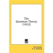 The Quantum Theory by Reiche, Fritz; Hatfield, H. S.; Brose, Henry L., 9780548625835